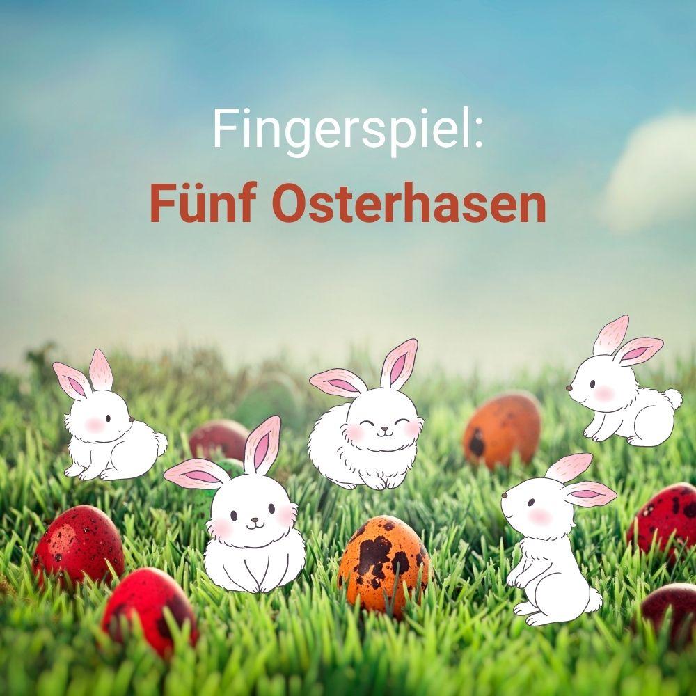 Fingerspiel: 5 Osterhasen Fingerspiel: 5 Osterhasen