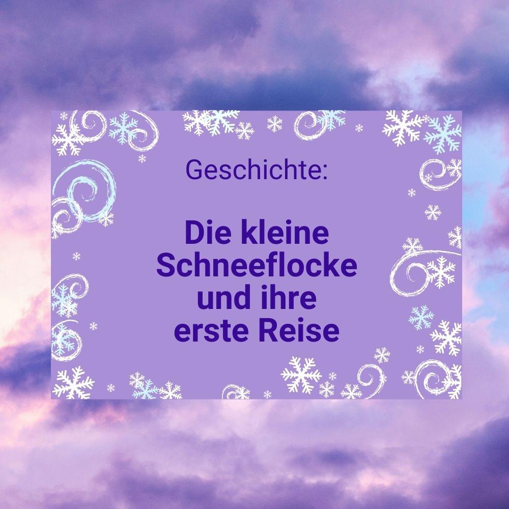 Geschichte: Die kleine Schneeflocke und ihre erste Reise