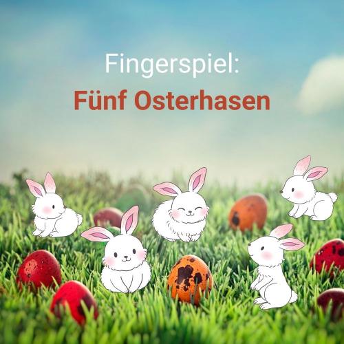 Fingerspiel: 5 Osterhasen